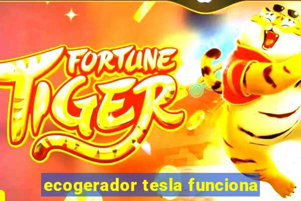 ecogerador tesla funciona